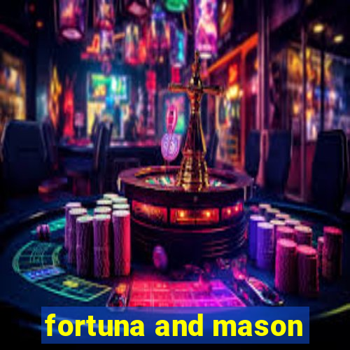 fortuna and mason