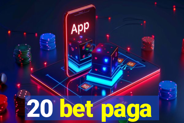 20 bet paga