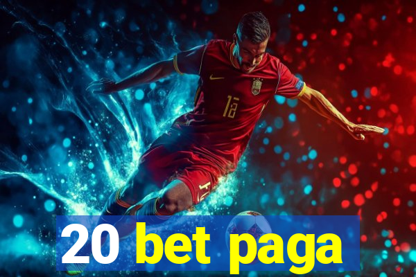 20 bet paga