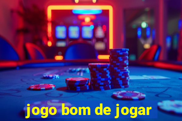 jogo bom de jogar