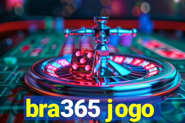 bra365 jogo