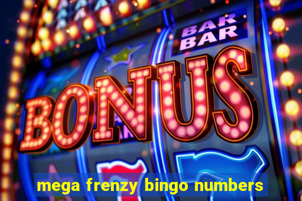 mega frenzy bingo numbers