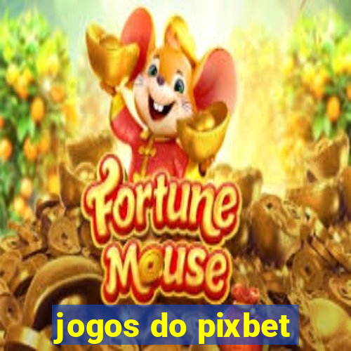 jogos do pixbet