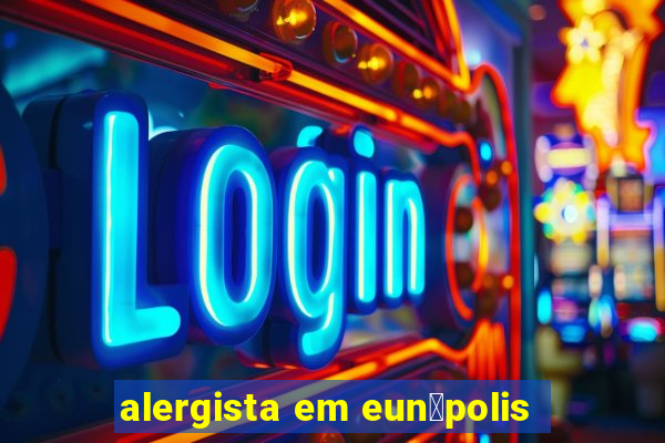 alergista em eun谩polis