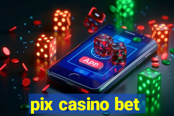 pix casino bet