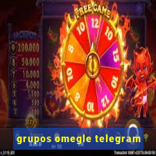 grupos omegle telegram