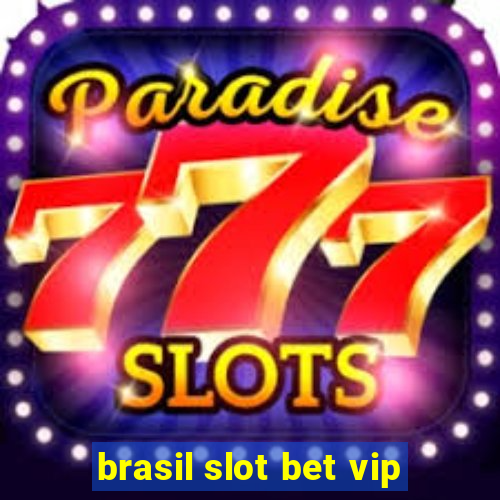 brasil slot bet vip