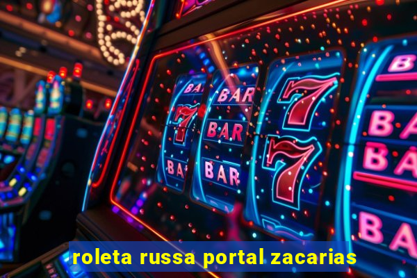 roleta russa portal zacarias