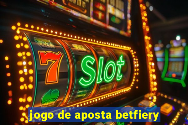 jogo de aposta betfiery