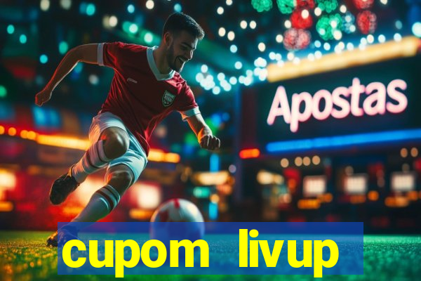 cupom livup primeira compra