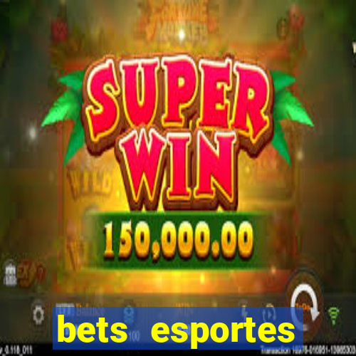 bets esportes apostas esportivas