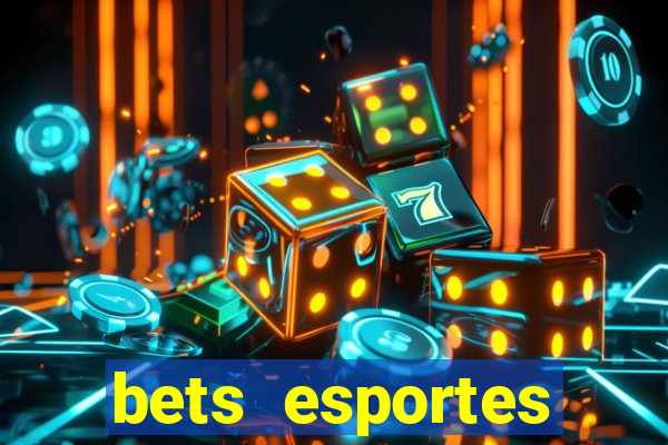 bets esportes apostas esportivas