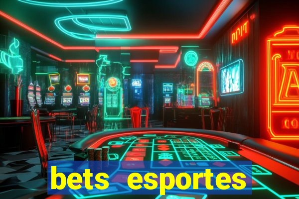 bets esportes apostas esportivas