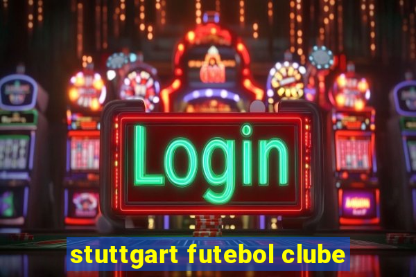 stuttgart futebol clube