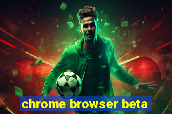 chrome browser beta