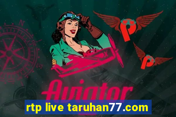 rtp live taruhan77.com