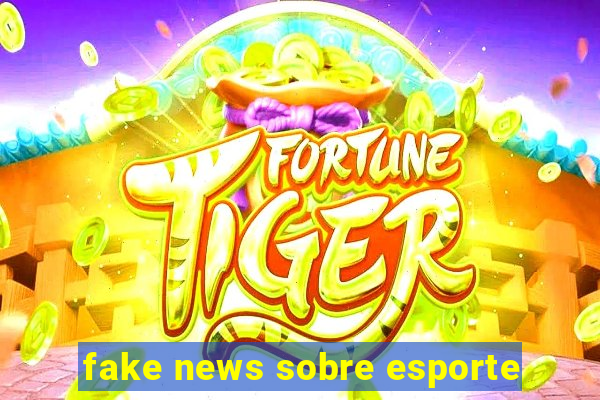 fake news sobre esporte