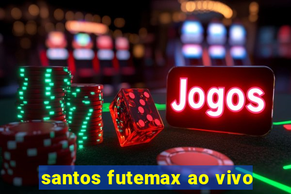 santos futemax ao vivo