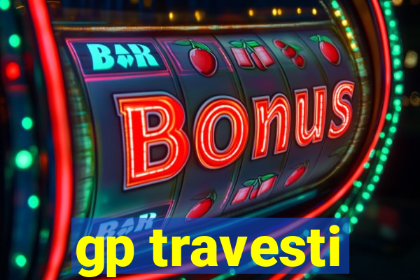 gp travesti