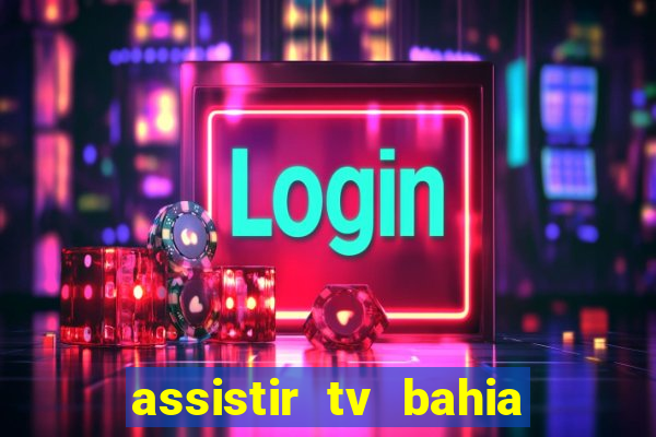 assistir tv bahia ao vivo