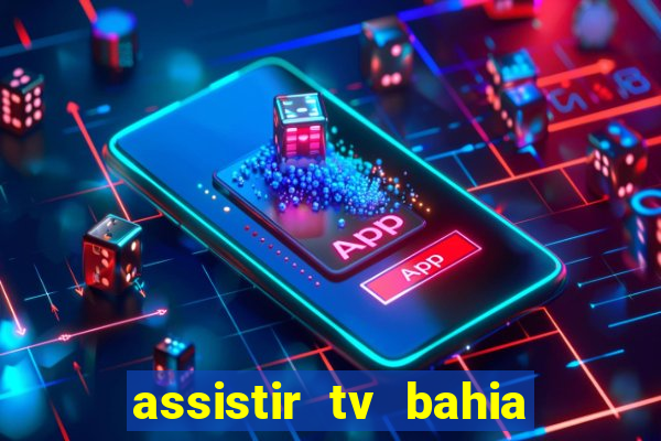 assistir tv bahia ao vivo