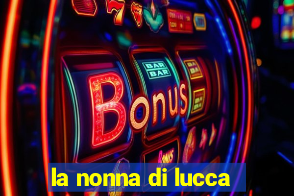 la nonna di lucca