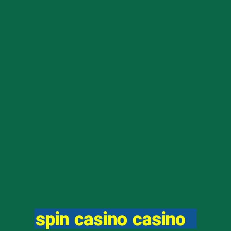 spin casino casino