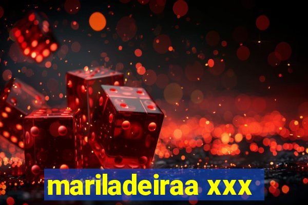 mariladeiraa xxx