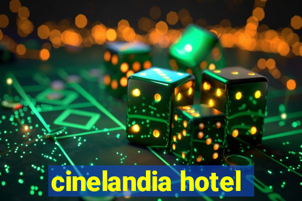 cinelandia hotel