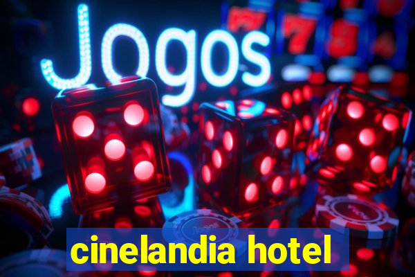 cinelandia hotel