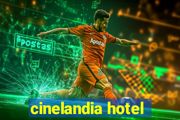 cinelandia hotel