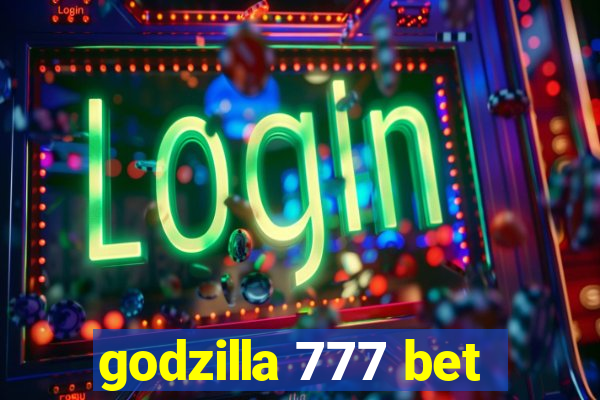 godzilla 777 bet