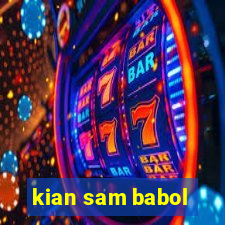 kian sam babol