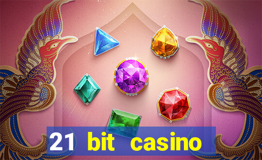 21 bit casino online betrugstest