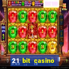 21 bit casino online betrugstest