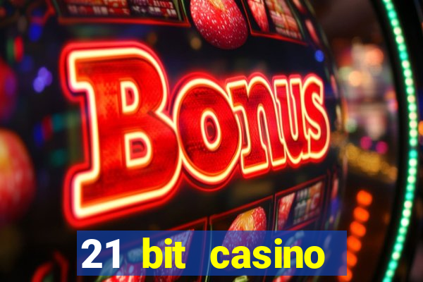 21 bit casino online betrugstest