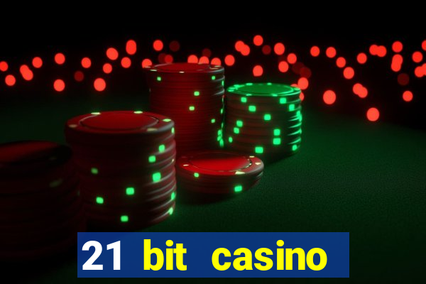 21 bit casino online betrugstest