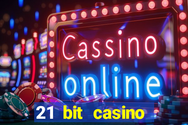 21 bit casino online betrugstest