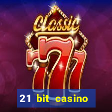 21 bit casino online betrugstest