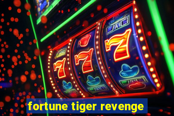 fortune tiger revenge