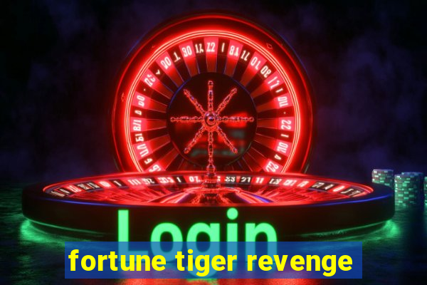 fortune tiger revenge