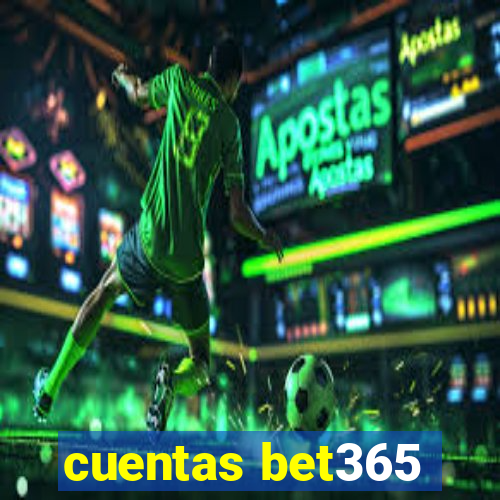 cuentas bet365