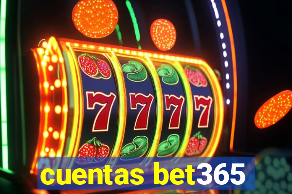 cuentas bet365