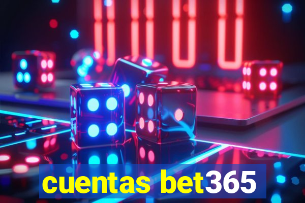 cuentas bet365