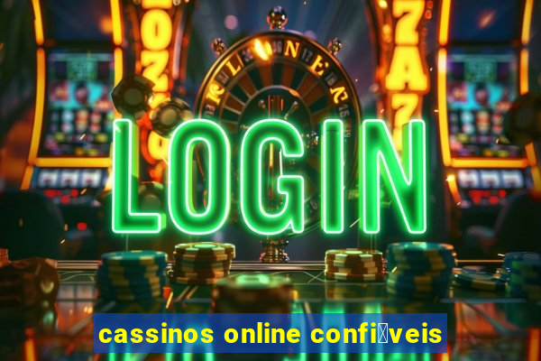 cassinos online confi谩veis