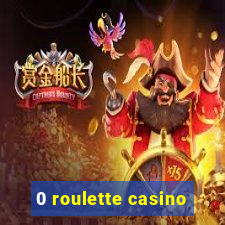 0 roulette casino