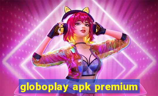 globoplay apk premium