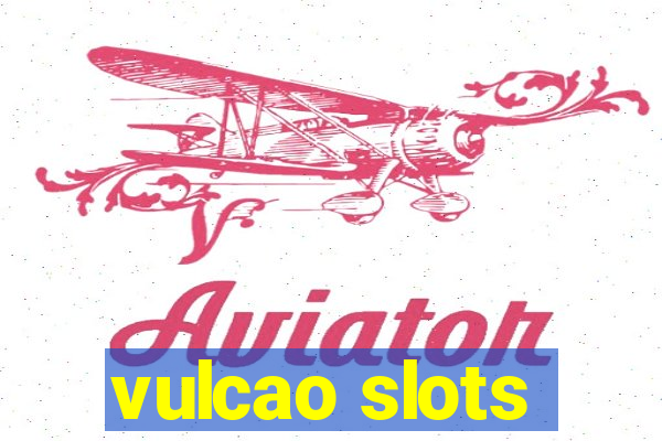 vulcao slots