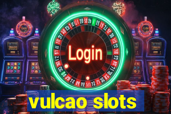 vulcao slots