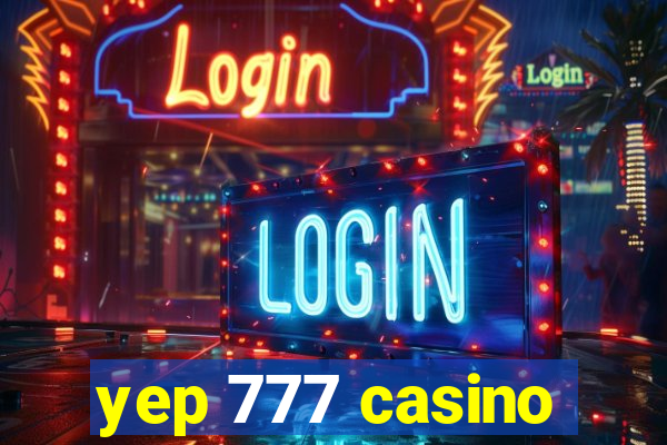 yep 777 casino